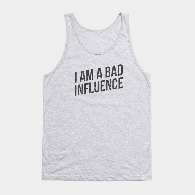 I am a bad influence Tank Top by hoopoe